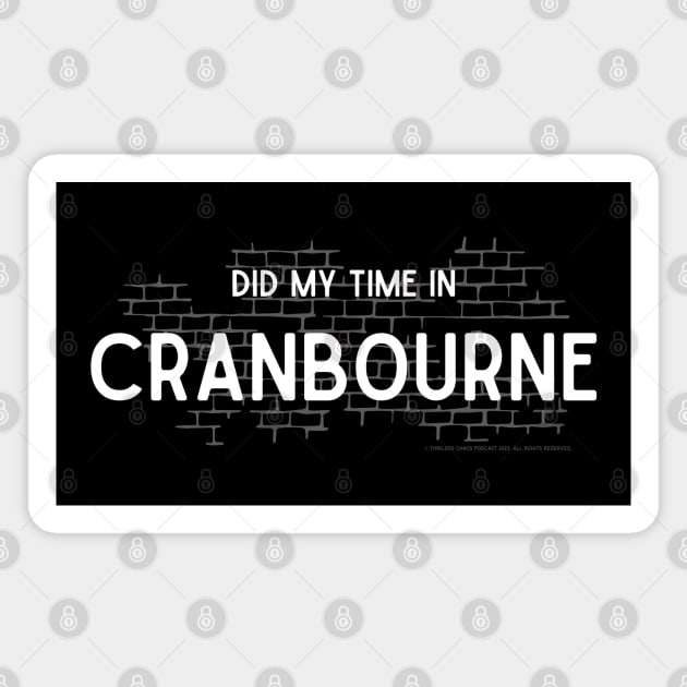 Did My Time In Cranbourne Magnet by Timeless Chaos